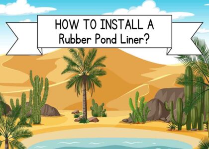 How to Install a Rubber Pond Liner