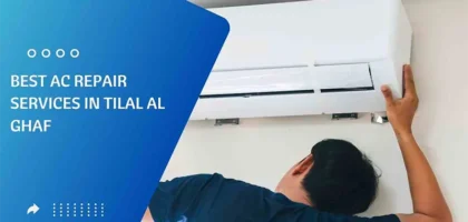 Best AC Repair Services in Tilal Al Ghaf