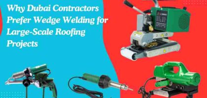 Why Dubai Contractors Prefer Wedge Welding for Large-Scale Roofing Projects